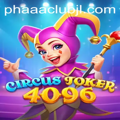 The Enchanting World of CircusJoker4096: A Dive into PHAAA CLUB