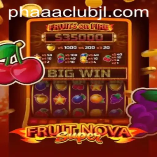 FruitNovaSuper: The Thrilling Game Sweeping the PHAAA CLUB Enthusiasts