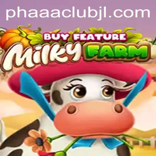 Discover the World of MilkyFarmBuyFeature: An Exciting Adventure with PHAAA CLUB