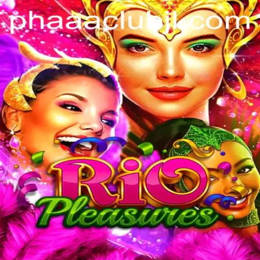 Discovering the Allure of RioPleasures: An In-Depth Look at PHAAA CLUB