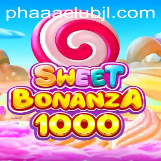 Dive into the World of SweetBonanza1000 at PHAAA CLUB