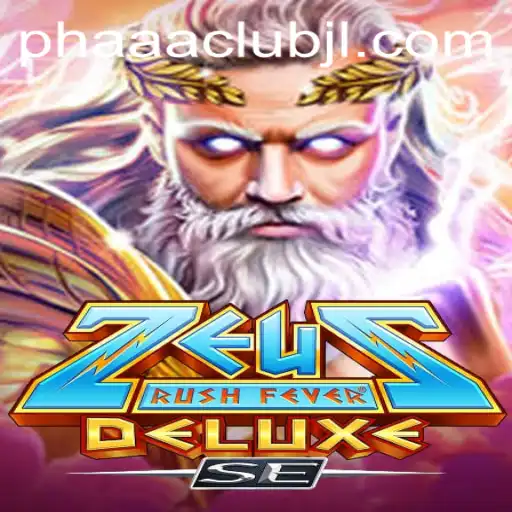 Experience the Thrill of ZeusRushFeverDeluxeSE at PHAAA CLUB